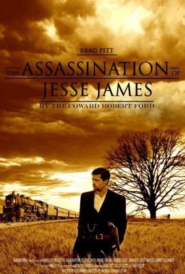Poster phim Vụ Ám Sát Jesse James Của Coward Robert Ford – The Assassination Of Jesse James By The Coward Robert Ford (2007)