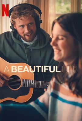 Poster phim Một cuộc đời đẹp – A Beautiful Life (2023)