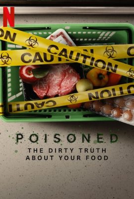Poster phim Đầu Độc: Sự Thật Về Nền Công Nghiệp Thực Phẩm – Poisoned: The Dirty Truth About Your Food (2023)
