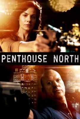 Poster phim Hướng Bắc Tầng Thượng – Penthouse North (2013)