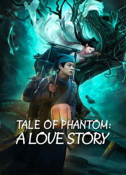 Poster phim Kỳ Ngộ Thiên Duyên – Tale Of Phantom: A Love Story (2023)