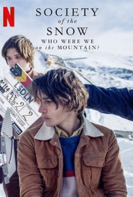 Cộng đồng trong tuyết: Chúng tôi là ai trên những ngọn núi – Society of the Snow: Who Were We on the Mountain? (2024)'s poster